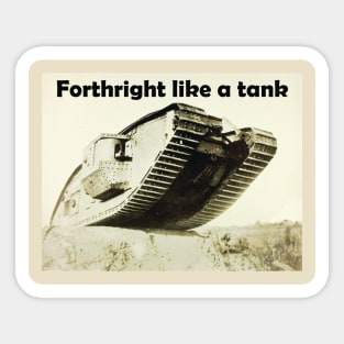 WWI Tank "Forthright like a tank" Sticker